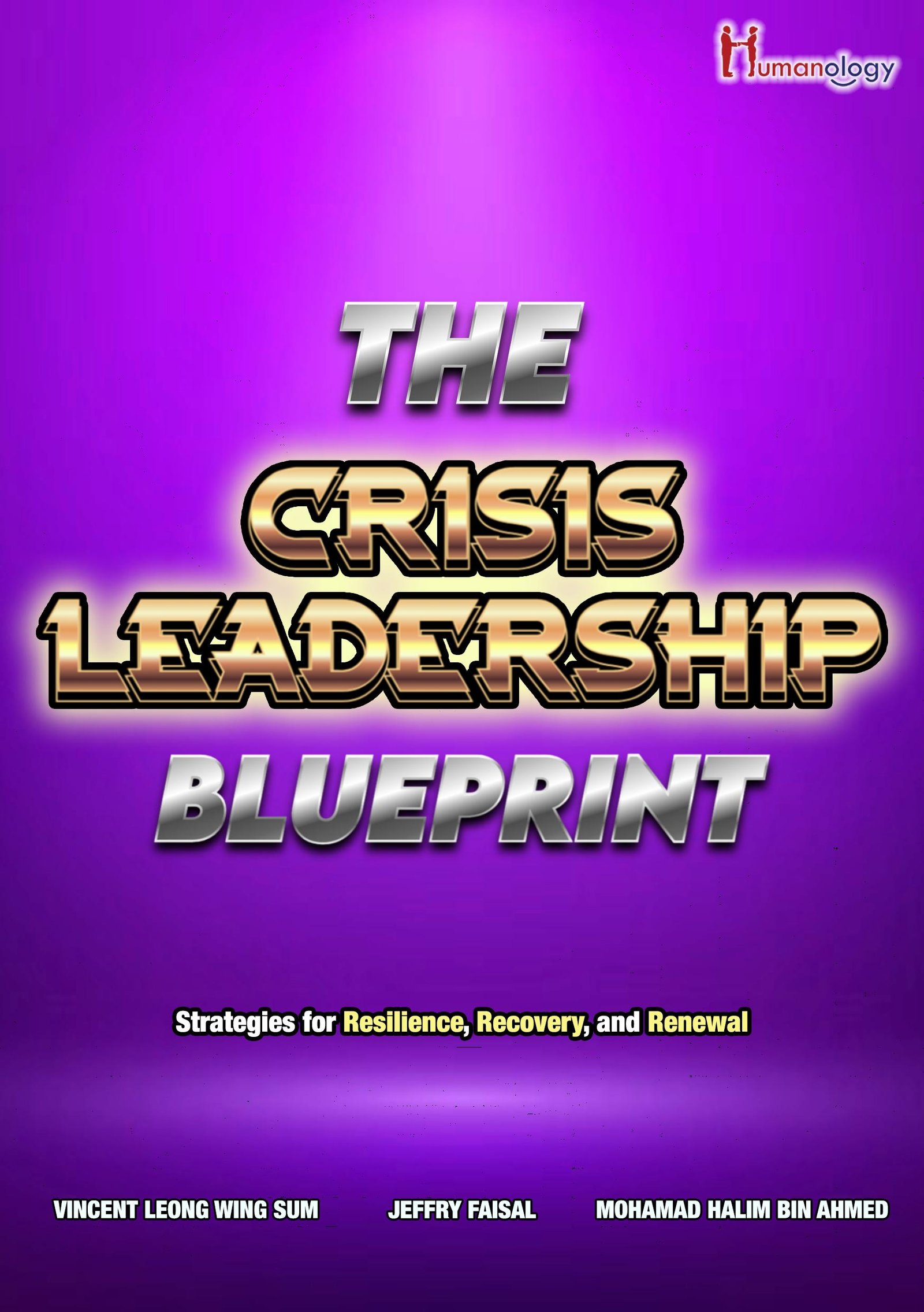 The Crisis Leadership Blueprint:Strategies for Resilience, Recovery, and Renewal